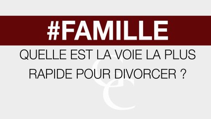 Quelle est la voie la plus rapide pour divorcer ?