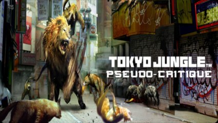 Pseudo-Critique : Tokyo Jungle