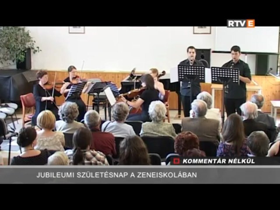 Kommentár Nélkül Jubileumi születésnap a zeneiskolában 2013.05.15.