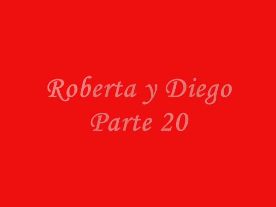 Roberta y Diego Parte 20