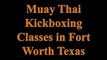 Muay Thai Kickboxing Classes in Fort Worth Texas