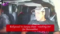 Salman Khan & Bollywood Vs Sanjay Dutt – reaching out for Munnabhai