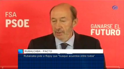 Rubalcaba pide a Rajoy que "busque acuerdos entre todos"