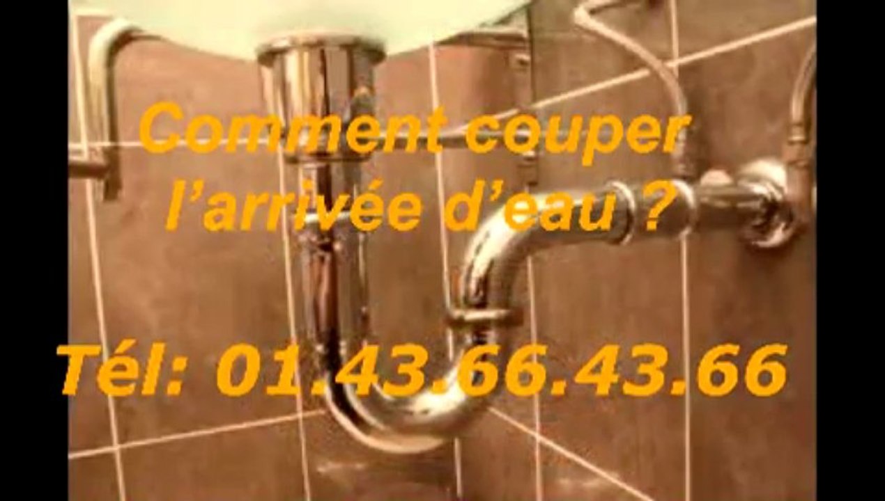 Comment couper l’arrivée d’eau ? Tél: 01.43.66.43.66