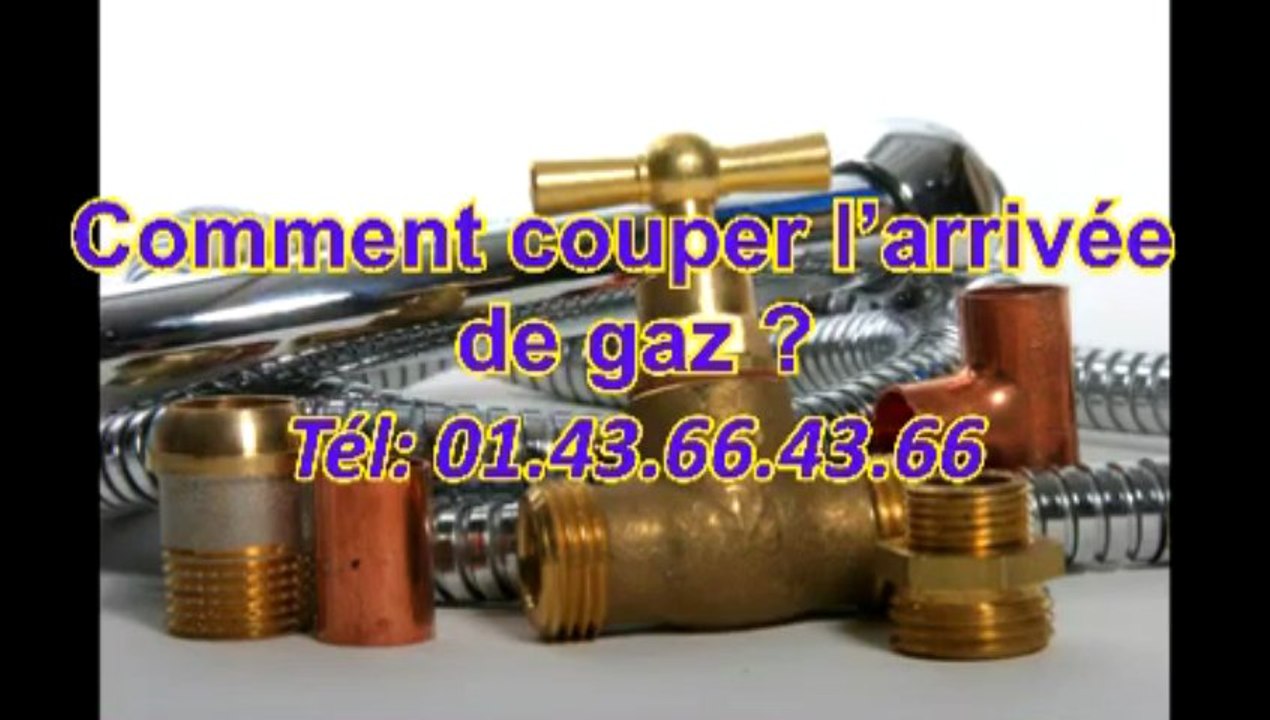 Comment couper l’arrivée de gaz ? Tél: 01.43.66.43.66