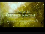 L'univers de Stephen Hawking [ Voyage dans le temps ]