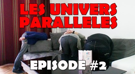 Pendant ce temps dans un Univers Parallèle ... - Episode #2