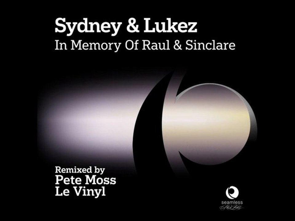 Sydney & Lukez - In Memory Of Raul & Sinclare (Pete Moss Mix)