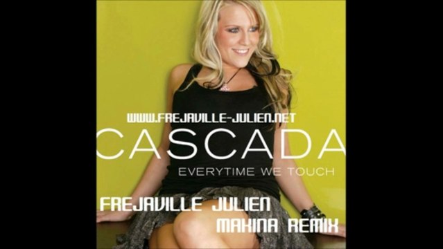 Cascada - Everytime We Touch (Frejaville Julien Makina Remix)