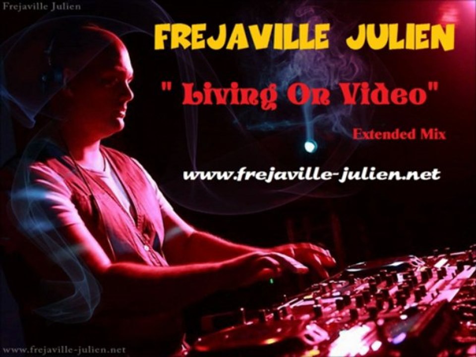 Frejaville Julien - Living On Video (Extended Mix)