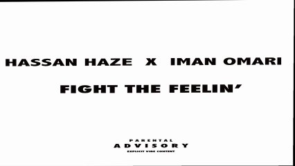 Hassan Haze ft. Iman Omari "Fight The Feelin''