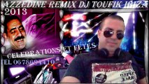 Azzedine 2013 REMIX DJ TOUFIK IBIZA TEL 0678694410 dj.toufik.ibiza@hotmail.fr CELEBRATIONS ET FETES