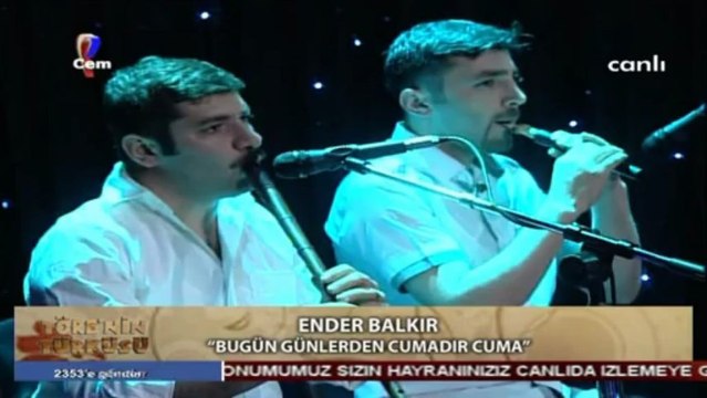 06 ender balkır bugün günlerden cumadır cuma 01.05.2013 töre'nin türküsü