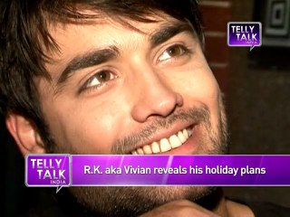 RK from Madhubala reveals his HOLIDAY Plans