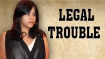 Ekta Kapoor in BIG Legal trouble