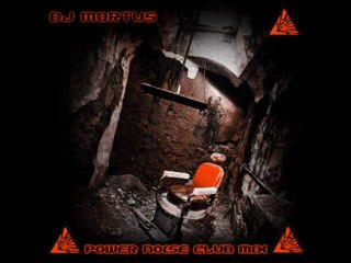 Dj Mortus  - Power Noise Club Mix