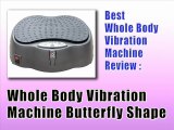 BestVibrationMachineReviews - Whole Body Vibration Machine Butterfly Shape