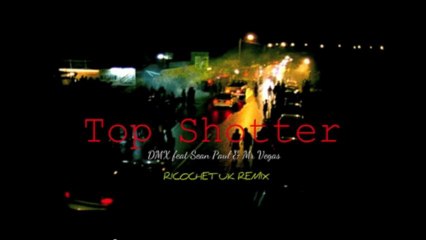 DMX feat Sean Paul & Mr Vegas - Top Shotter - Ricochet UK Drum & Bass Remix