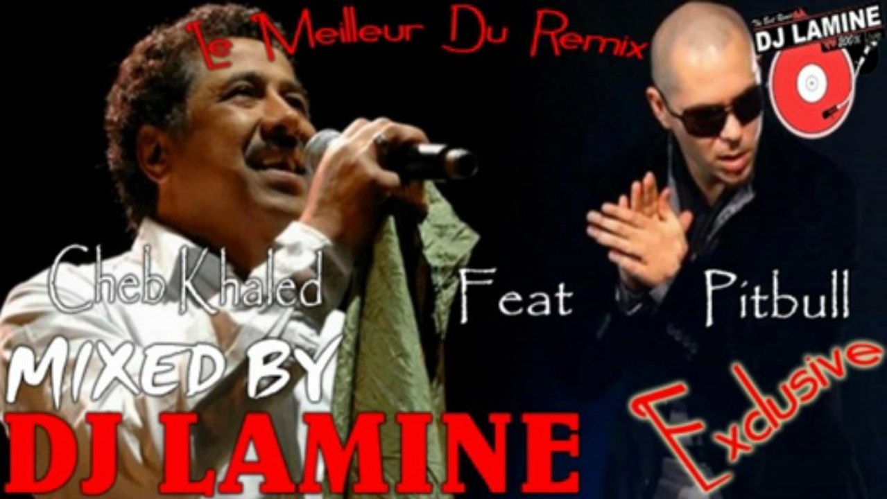 Cheb Khaled Hiya Hiya Feat Pitbull [Exclusive] Remix By Dj Lamine