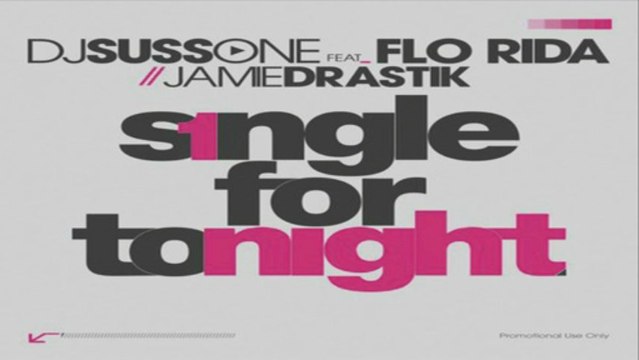 [ DOWNLOAD MP3 ] DJ Suss One - Single For Tonight (feat. Flo Rida & Jamie Drastik) [ iTunesRip ]