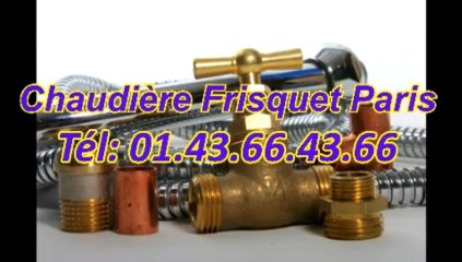 Chaudière Frisquet Paris Tél: 01.43.66.43.66