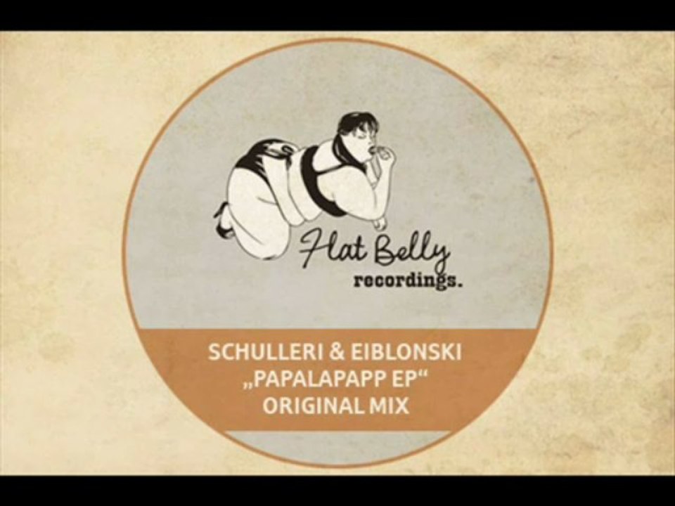 Paul Schulleri   Eiblonski - Papalapapp (Original mix) - Flat Belly Recordings - YouTube