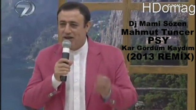 Mahmut Tuncer ft. Psy - Kar Gördüm Kaydım (2013 REMİX)