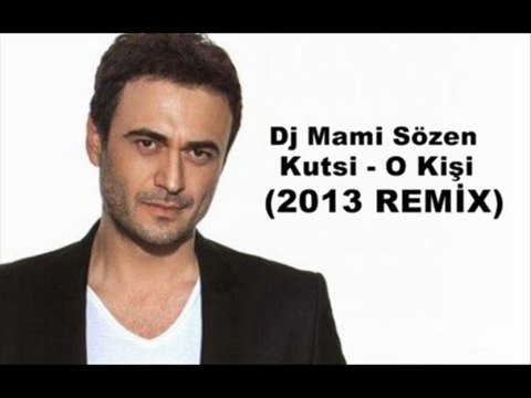Kutsi - O Kişi Dj Mami Sözen Remix 2013