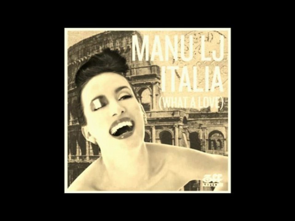 Manu LJ - Italia (What A Love) (c) 2012