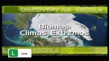 Discovery na Escola - Biomas: Climas Extremos [Discovery Channel]