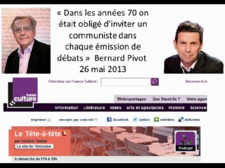 « Dans les années 70 on était obligé d'inviter un communiste dans chaque émission de débats »  Bernard Pivot, 26 mai 2013