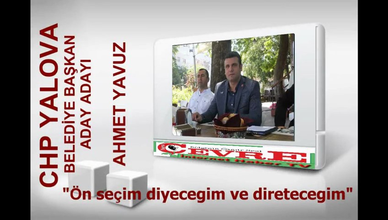CHP YALOVA BELEDİYE BAŞKAN ADAY ADAYI AHMET YAVUZ "ÖN SEÇİM DİYECEĞİM VE DİRETECEĞİM"