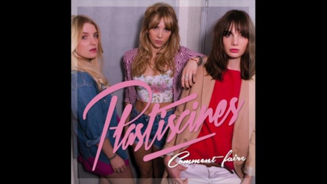 Plastiscines - Comment Faire (Official Stream)
