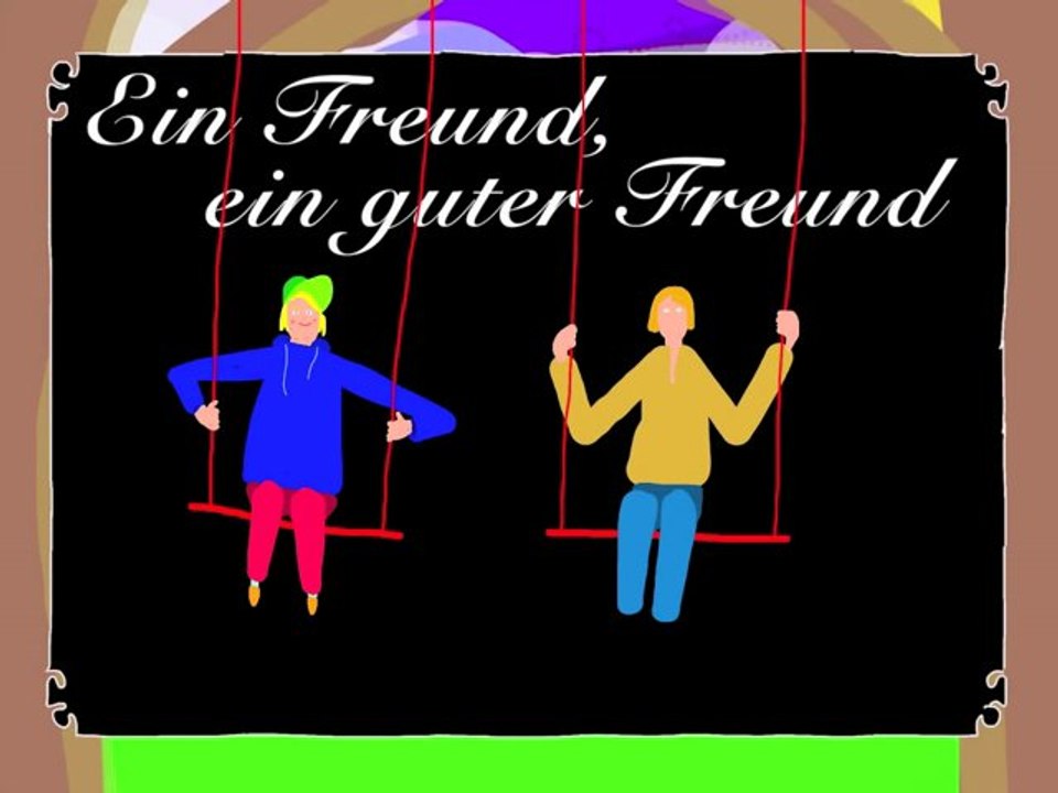 Ein Freund, ein guter Freund, das ist das Schönste...