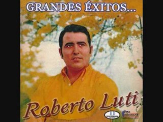 ROBERTO LUTI...QUE SEAS FELIZ. - YouTube