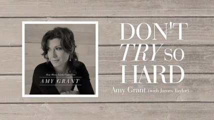 AMY GRANT ( Don't Try So Hard ft)