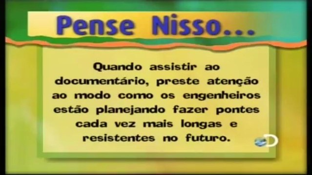 Discovery na Escola - Tudo Sobre: Tempo e Pontes [Discovery Channel]