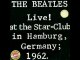 To Know Her Is To Love The Beatles Live! at the Star-Club in Hamburg, Germany; 1962