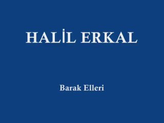 HALİL ERKAL_Barak Elleri(uzun hava bozlak)