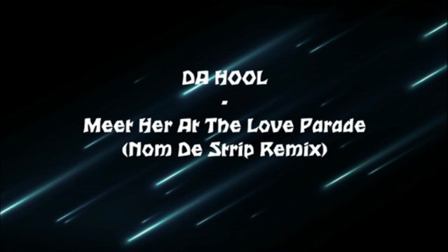Da Hool - Meet Her At The Love Parade (Nom De Strip Remix)