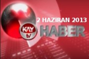 KAYTV ANA HABER BULTENI 2 HAZIRAN 2013