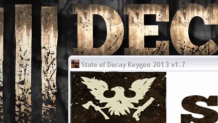 State of Decay keygen 2013 v1.7