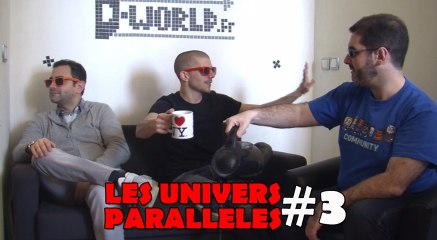 Pendant ce temps dans un Univers Parallèle ... épisode 3