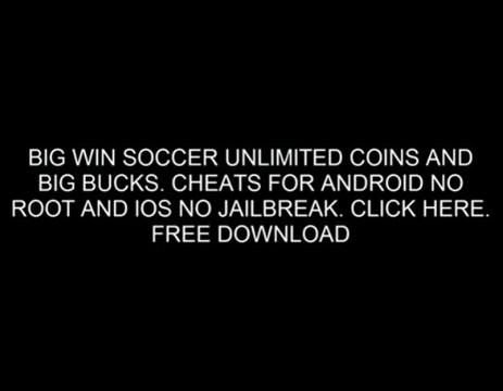 Big Win Soccer UNLIMITED COINS AND BIG BUCKS HACK Download for Free
