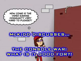 McKidd Discusses - The Console War - What is it Good For?!
