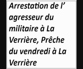 Arrestation de l'agresseur du militaire à La Verrière,Prêche du Vendredi à La Verriére