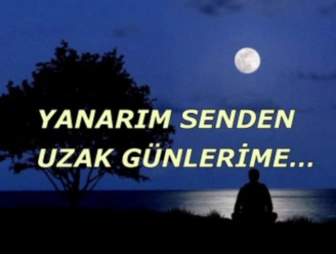 Yanarım Senden uzak günlerime