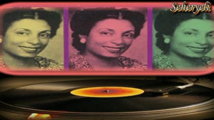 Safiye Ayla  ♪♪♪  Bin Cefâ Görsem Sanem Senden