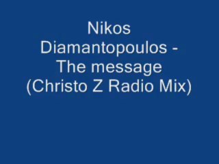 Nikos Diamantopoulos - The message (Christo Z Radio Mix)