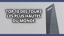 Top 10 des tours les plus hautes du monde
